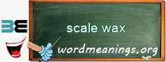 WordMeaning blackboard for scale wax